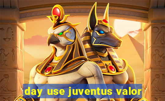 day use juventus valor